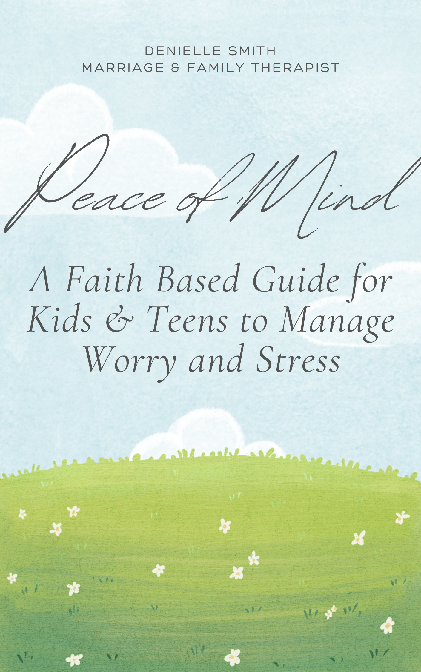 E-book: Peace of Mind: A Faith Based Guide for Kids & Teens to Manage Worry and Stress